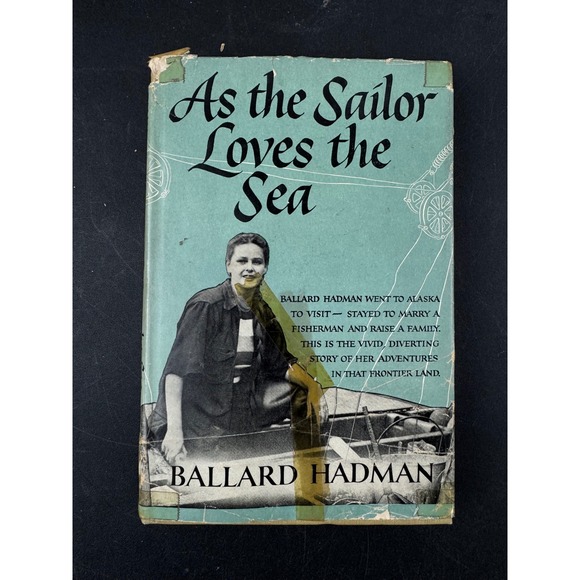 Other - As the Sailor Loves the Sea Ballard Hadman 1951 Alaska Memoir Book Club Edition